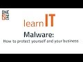 learnIT: Malware - Protecting yourself and your business