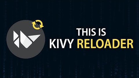 Kivy Reloader: Hot reload Kivy apps on Android phones, emulators, and computers in real-time