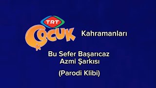 TRT Çocuk Kahramanları Bu Sefer Başarıcaz Azmi Şarkısı (Parodi Klibi)