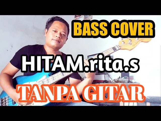 HITAM.RITA.S TANPA GITAR (BASS COVER ) class=