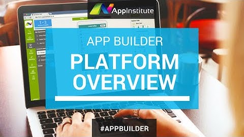AppInstitute - App Builder Platform Overview