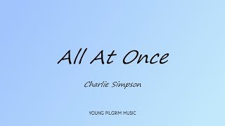 Charlie Simpson - All At Once Lyrics - Young Pilgrim