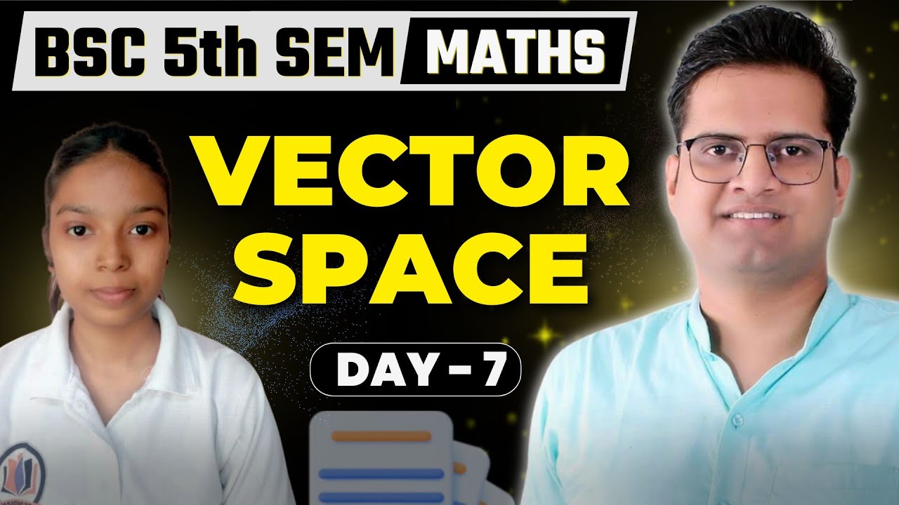 Vector Space Bsc Vector Space(Paper-1st)! Day -7! Bsc 5th Semester Maths!Be DKDian - YouTube
