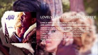 Something About April - Lovely Lady (feat. Dennis Coffee)