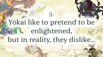 Words to Stop You from Becoming Yokai: 9. Yōkai like to pretend to be enlightened, but in reality...