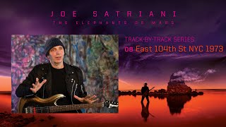 Joe Satriani - &quot;E 104th St NYC 1973&quot; (#8 The Elephants Of Mars Track By Track)