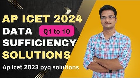 DATA SUFFICIENCY (Q1 to 10) AP ICET 2024 | AP ICET 2023 Previous year questions Solutions |