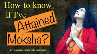 How to know whether I've attained Moksha?