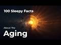 100 Sleepy Facts About Aging — Relaxing Science to Fall Asleep To