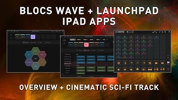 BLOCS WAVE + LAUNCHPAD APPS - Overview + Cinematic Sci-Fi Track
