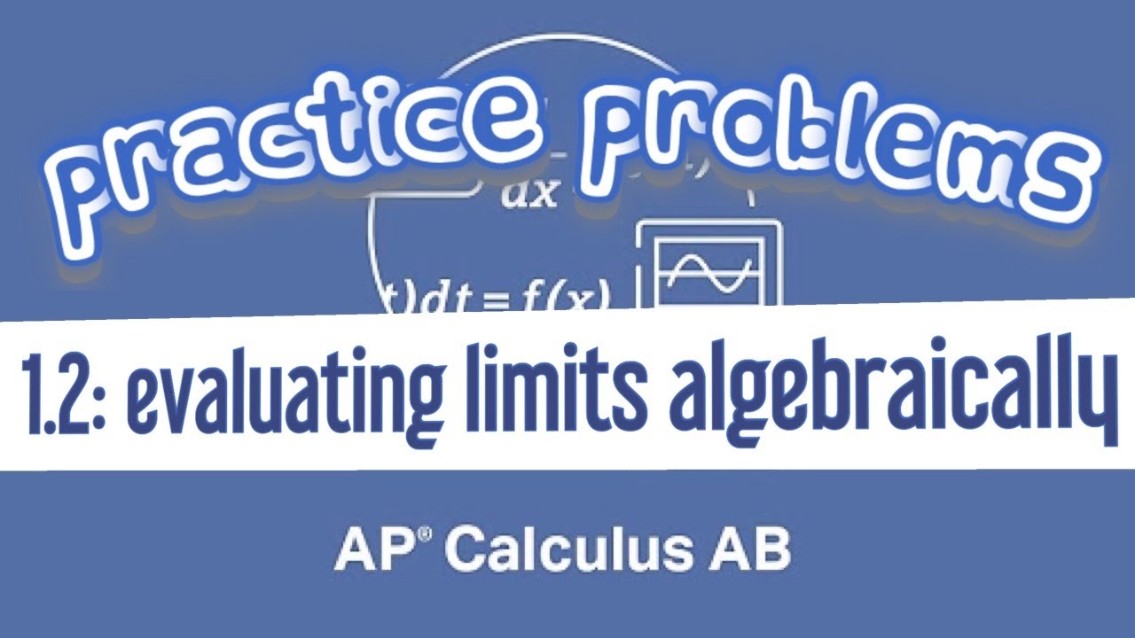 AP Calculus AB 1.2 Evaluating Limits Algebraically Involving ...