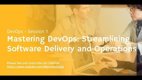 Mastering DevOps: Streamlining Software Delivery and Operations - Session 1 #devops #mastering