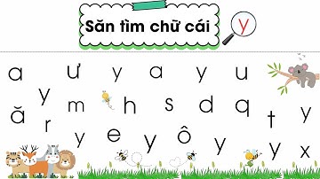Trò chơi săn tìm chữ cái G Y| Giúp bé nhanh thuộc chữ cái| Nguyễn Thị Lan Anh
