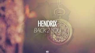 Hendrix - Back 2 You (Original Mix)