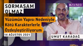 Pişmanlık duyduğu projesi var mı? | Umut Karadağ | Sormasam Olmaz