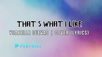 That's What I Like - Ysabelle Cuevas  | Lyrics Cover