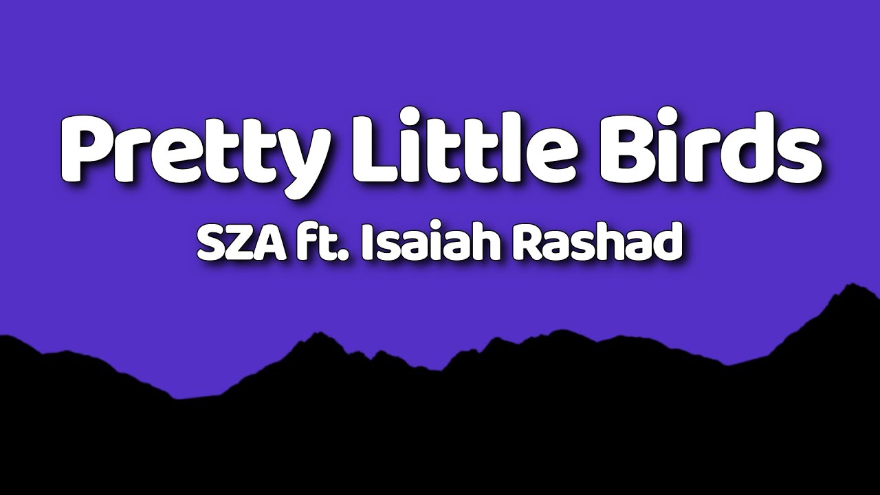 SZA - Pretty Little Birds (Lyrics) ft. Isaiah Rashad