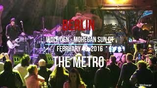Berlin - The Metro  - Wolf Den Mohegan Sun CT  Feb 13, 2016