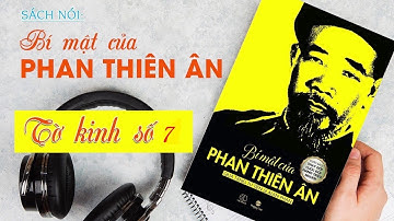 [ Sách nói ] Tờ kinh số 7 | Bí mật của Phan Thiên Ân