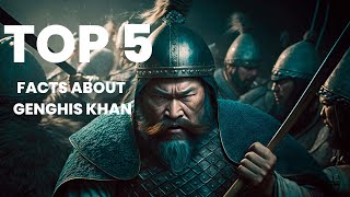 Top 5 Facts About Genghis Khan