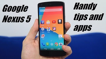 Google Nexus 5 Tips and Apps To Get Started
