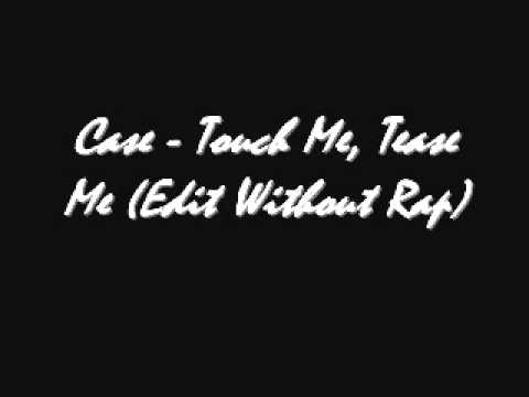 Case  Touch Me, Tease Me (Edit Without Rap)