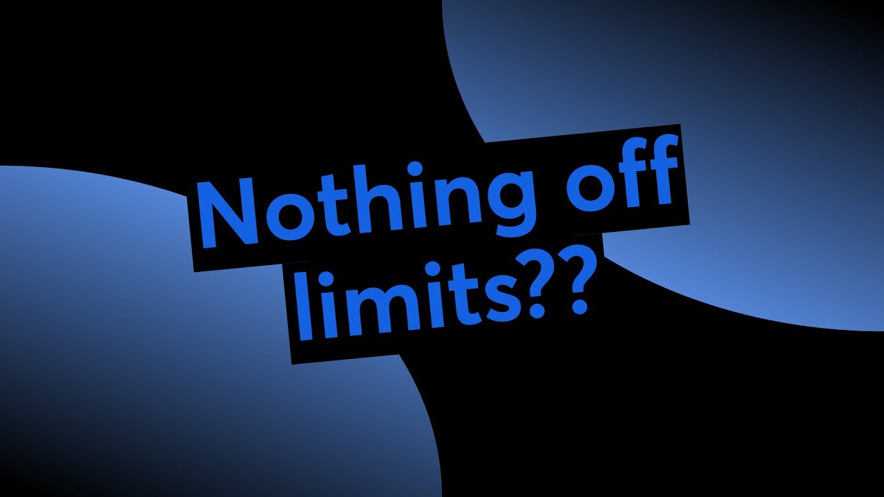 Nothing off limits?? YouTube