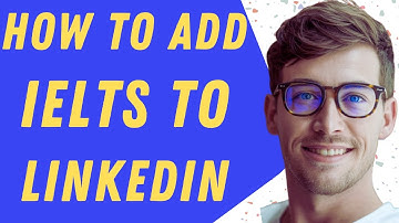 How To Add IELTS To LinkedIn - Full Guide