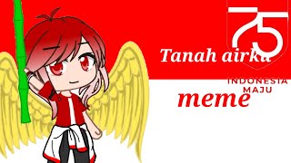 Tanah airku//Meme//Countryhumans//gacha club//spesial//Happy idependence Indonesia