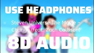 Steven Universe The Movie - Change (feat. Zach Callison) (8D USE HEADPHONES)🎧