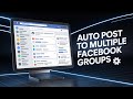 Auto Post Multiple Facebook Groups | Automatic Posting Tools