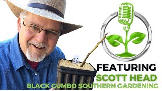 Scott Head,Black Gumbo Southern Gardening | Creative Living w/ Bren Haas | Let's Get Growing! LIVE