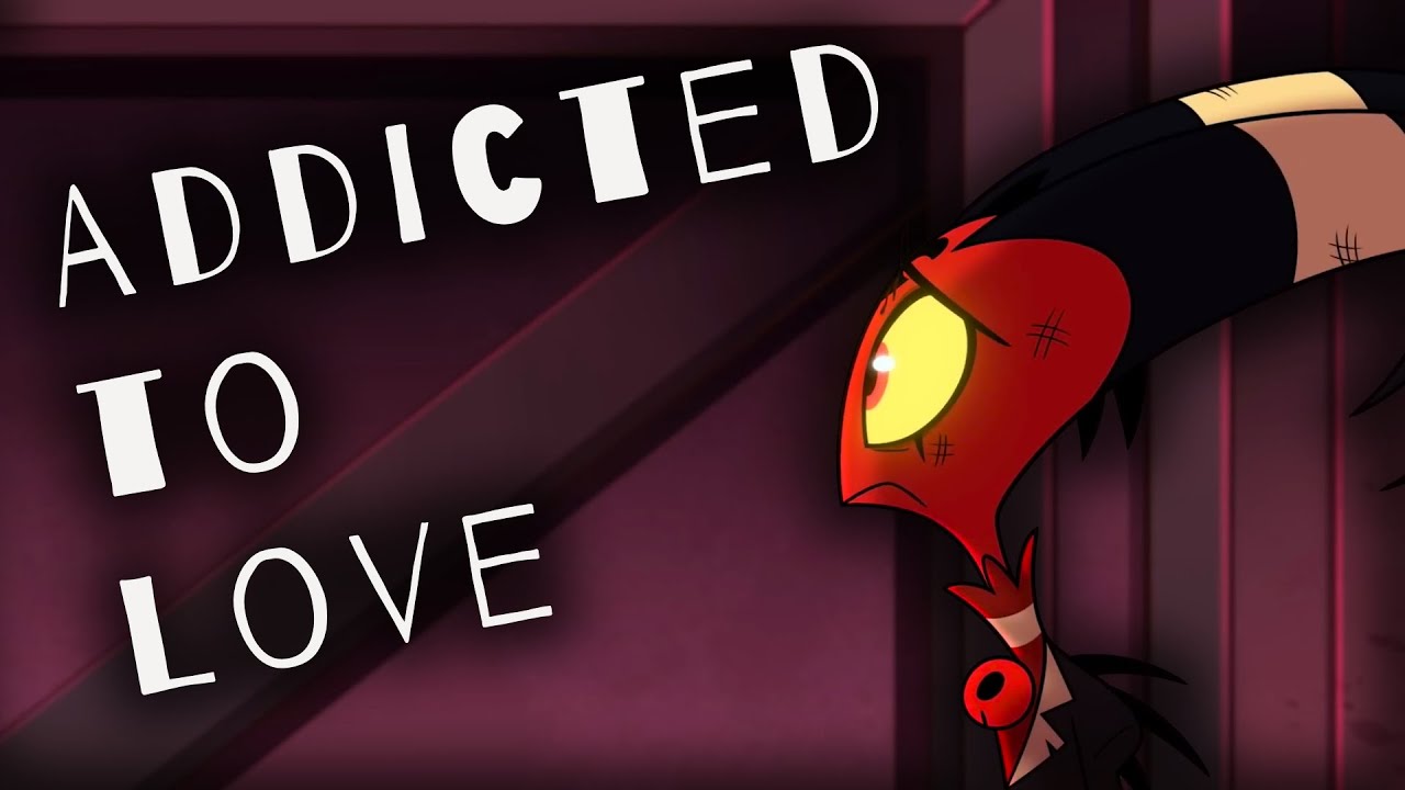 Addicted to Love - Helluva Boss AMV