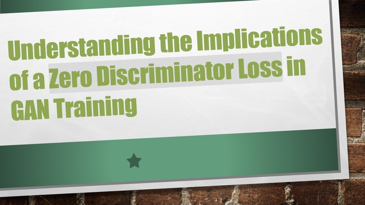Understanding the Implications of a Zero Discriminator Loss in GAN Training