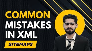 Common Mistakes in XML Sitemaps