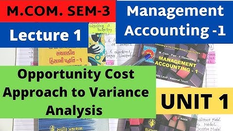 M. COM SEM 3 Management Accounting 1 Opportunity Cost Approach to variance Analysis with Solved sum