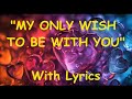 💕MY ONLY WISH TO BE WITH YOU💕Lyrics💕3x Truly Beautiful Romantic English Love Song💕 Together Forever💕