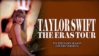 Taylor Swift - ‘Tis The Damn Season (Eras Tour Studio Version)