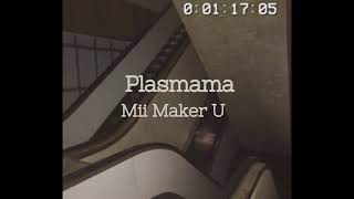 Plasmama  Mii Maker U