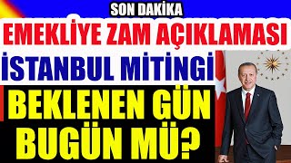 Son Dakika Emekliye Zam Açıklaması İstanbul Mitingi Beklenen Gün Bugün mü? #Canlı