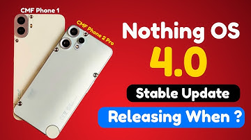 CMF Phone 1 and 2 Pro Nothing OS 4.0 Stable Update – When Is It Coming?
