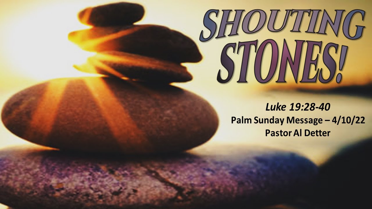 04/10/2022 Sunday Morning Worship Service Shouting Stones Pastor Al