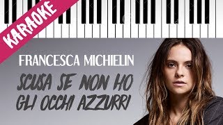 Video thumbnail of "Francesca Michielin | Scusa Se Non Ho Gli Occhi Azzurri // Piano Karaoke con Testo"