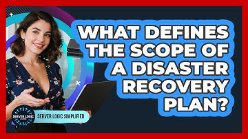 What Defines The Scope Of A Disaster Recovery Plan?