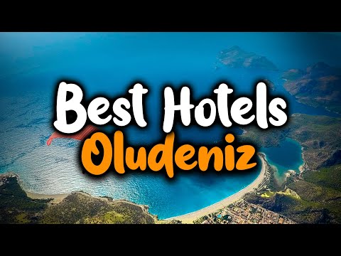 Best Hotels in Oludeniz - For Families, Couples, Work Trips, Luxury & Budget