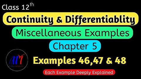 Chapter 5 ( Misc. Examples 46-48 ) Continuity & Differentiability Class 12 Maths | NCERT Solutions