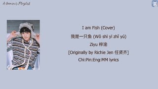 [Cover] Ziyu 梓渝 - I am Fish 我是一只鱼 (Wǒ shì yī zhǐ yú) Chi:Pin:Eng:MM lyrics