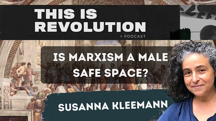 Is Marxism a Male Safe Space? (ft. Susanna Kleemann)