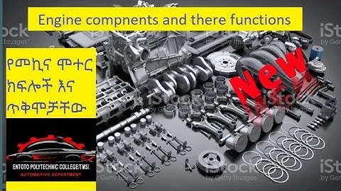 Engine components in Amharic/ car engin in Amharic.motor/COC/ car engine.engine component in amharic