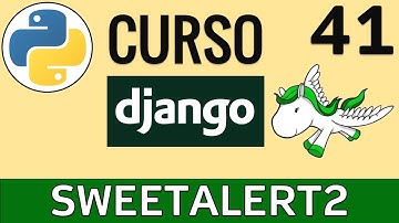 Integración de librería SweetAlert2 | Alertas y Loaders (Mensajes de Carga) | Curso Django 🦄 # 41